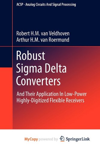 Robust Sigma Delta Converters: And Their Application in Low-Power Highly-Digitized Flexible Receivers (9789400706453) by Van Veldhoven, Robert H.M.; Van Roermund, Arthur H.M.