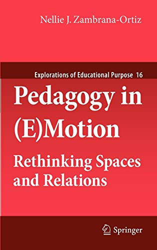 Imagen de archivo de Pedagogy in (E)Motion: Rethinking Spaces and Relations (Explorations of Educational Purpose, 16) a la venta por Lucky's Textbooks