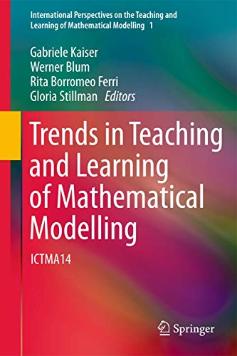Stock image for Trends in Teaching and Learning of Mathematical Modelling: ICTMA14 (International Perspectives on the Teaching and Learning of Mathematical Modelling, 1) for sale by Lucky's Textbooks