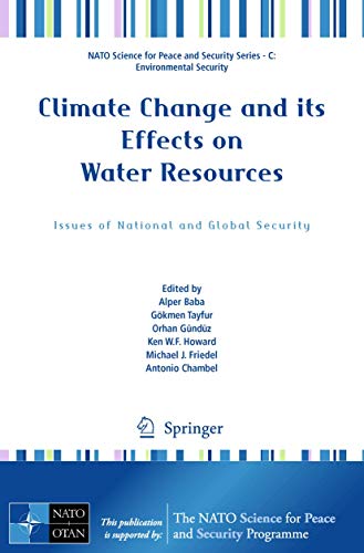 Stock image for Climate Change and its Effects on Water Resources: Issues of National and Global Security (NATO Science for Peace and Security Series C: Environmental Security) [Taschenbuch] Baba, Alper; Tayfur, Gkmen; Gndz, Orhan; Howard, Ken W.F.; Friedel, Michael J. und Chambel, Antonio for sale by Volker Ziesing