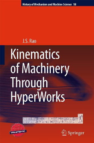 Kinematics of Machinery Through HyperWorks (History of Mechanism and Machine Science, 18) (9789400711556) by Rao, J.S.
