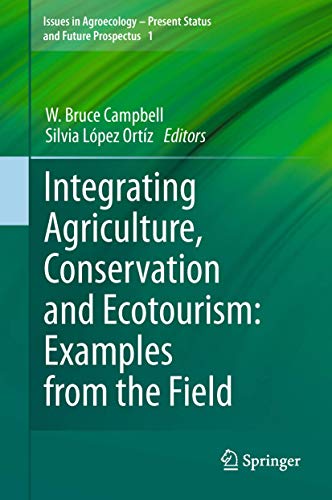 9789400713086: Integrating Agriculture, Conservation and Ecotourism: Examples from the Field: 1 (Issues in Agroecology – Present Status and Future Prospectus, 1)