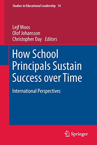 Imagen de archivo de How School Principals Sustain Success over Time: International Perspectives (Studies in Educational Leadership, 14) a la venta por Phatpocket Limited