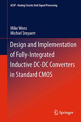 Stock image for Design and Implementation of Fully-Integrated Inductive DC-DC Converters in Standard CMOS (Analog Circuits and Signal Processing) for sale by GF Books, Inc.