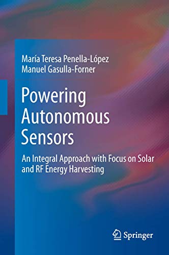 Imagen de archivo de Powering Autonomous Sensors : An Integral Approach with Focus on Solar and RF Energy Harvesting a la venta por Better World Books: West