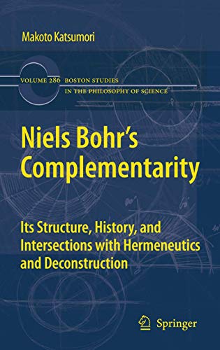 Imagen de archivo de Niels Bohr's Complementarity: Its Structure, History, and Intersections with Hermeneutics and Deconstruction (Boston Studies in the Philosophy and History of Science, 286) a la venta por Front Cover Books