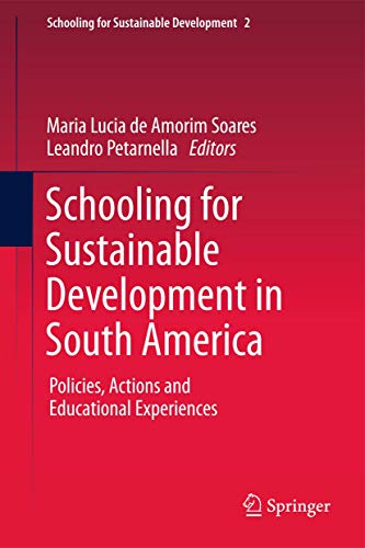 Schooling for SustainableDevelopment in South America. Policies, Actions and Educational Experien...