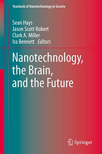 Beispielbild fr Nanotechnology, the Brain, and the Future (Yearbook of Nanotechnology in Society, 3) zum Verkauf von Bulk Book Warehouse