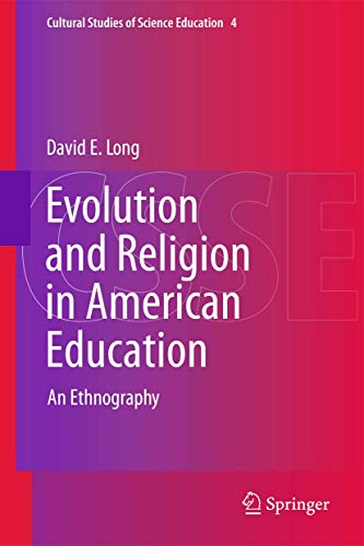 Evolution and Religion in American Education: An Ethnography (Cultural Studies of Science Education, 4) (9789400718074) by Long, David E.