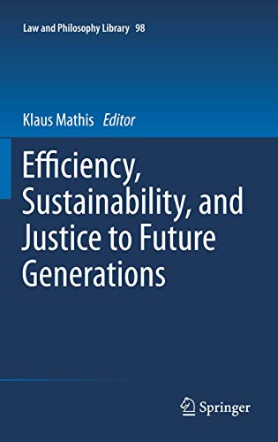 Stock image for Efficiency, sustainability, and justice to future generations. Law and philosophy library 98. for sale by Wissenschaftliches Antiquariat Kln Dr. Sebastian Peters UG