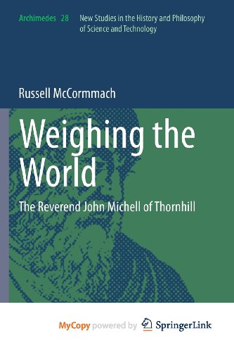 Weighing the World: The Reverend John Michell of Thornhill (9789400720237) by McCormmach, Russell