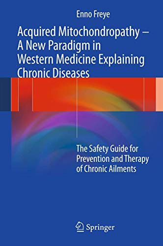 Stock image for Acquired Mitochondropathy   A New Paradigm in Western Medicine explaining Chronic Diseases: The Safety Guide for Prevention and Therapy of Chronic Ailments for sale by dsmbooks