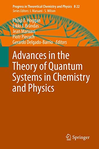 Advances In The Theory Of Quantum Systems In Chemistry And Physics (progress In Theoretical Chemi...
