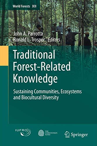 9789400721432: Traditional Forest-Related Knowledge: Sustaining Communities, Ecosystems and Biocultural Diversity