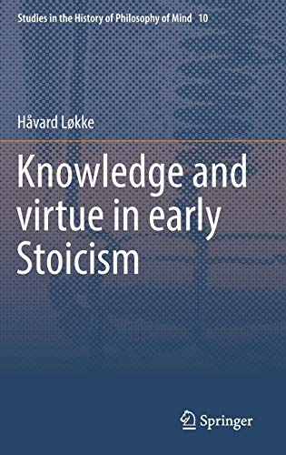 9789400721524: Knowledge and virtue in early Stoicism: 10 (Studies in the History of Philosophy of Mind)