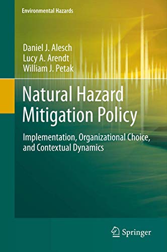 Stock image for Natural Hazard Mitigation Policy: Implementation, Organizational Choice, and Contextual Dynamics (Environmental Hazards) for sale by Lucky's Textbooks