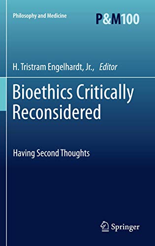 9789400722439: Bioethics Critically Reconsidered: Having Second Thoughts: 100 (Philosophy and Medicine)