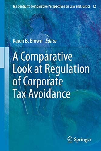 9789400723412: A Comparative Look at Regulation of Corporate Tax Avoidance: 12 (Ius Gentium: Comparative Perspectives on Law and Justice)
