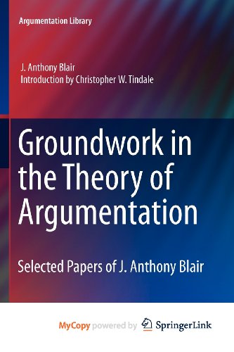 Groundwork in the Theory of Argumentation: Selected Papers of J. Anthony Blair (9789400723641) by [???]