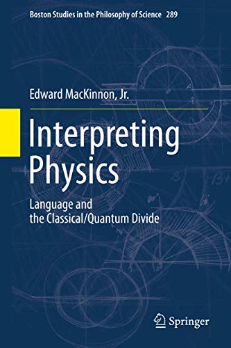Stock image for Interpreting Physics : Language and the Classical/Quantum Divide for sale by Blackwell's