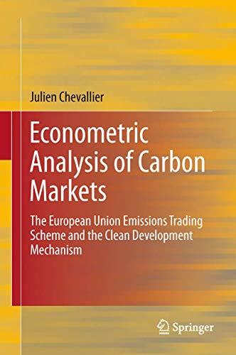 Econometric Analysis of Carbon Markets : The European Union Emissions Trading Scheme and the Clean Development Mechanism - Julien Chevallier