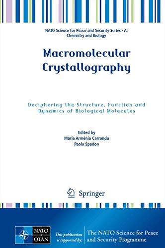 Stock image for Macromolecular Crystallography: Deciphering the Structure, Function and Dynamics of Biological Molecules (NATO Science for Peace and Security Series A: Chemistry and Biology) for sale by Lucky's Textbooks