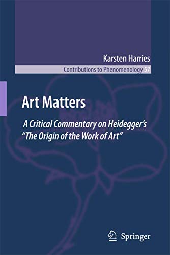 Stock image for Art Matters: A Critical Commentary on Heidegger?s ?The Origin of the Work of Art? (Contributions to Phenomenology, 57) for sale by GF Books, Inc.