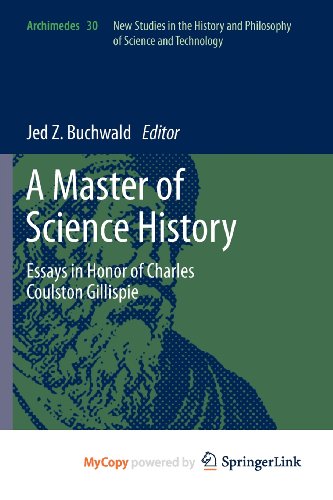 9789400726284: A Master of Science History: Essays in Honor of Charles Coulston Gillispie