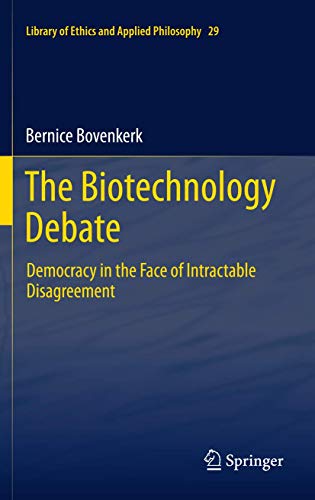 9789400726901: The Biotechnology Debate: Democracy in the Face of Intractable Disagreement