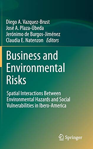 9789400727410: Business and Environmental Risks: Spatial Interactions Between Environmental Hazards and Social Vulnerabilities in Ibero-America