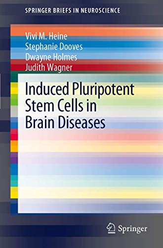 Induced Pluripotent Stem Cells in Brain Diseases: Understanding the Methods, Epigenetic Basis, and Applications for Regenerative Medicine (SpringerBriefs in Neuroscience) (9789400728158) by Heine, Vivi M. M.