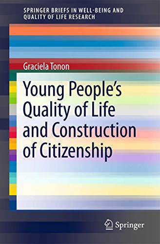 9789400729957: Young People's Quality of Life and Construction of Citizenship (SpringerBriefs in Well-Being and Quality of Life Research)