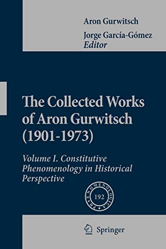 9789400730687: The Collected Works of Aron Gurwitsch (1901-1973): Volume I: Constitutive Phenomenology in Historical Perspective: 192 (Phaenomenologica)