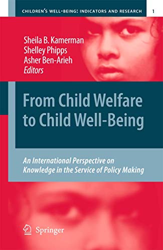 9789400730700: From Child Welfare to Child Well-Being: An International Perspective on Knowledge in the Service of Policy Making: 1 (Children’s Well-Being: Indicators and Research, 1)