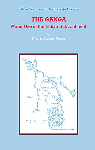 Stock image for The Ganga: Water Use in the Indian Subcontinent (Water Science and Technology Library, 64) for sale by Lucky's Textbooks