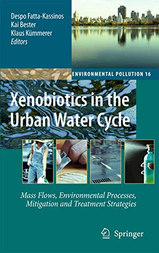 9789400731660: Xenobiotics in the Urban Water Cycle: Mass Flows, Environmental Processes, Mitigation and Treatment Strategies: 16 (Environmental Pollution)