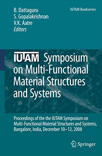 9789400732339: IUTAM Symposium on Multi-Functional Material Structures and Systems: Proceedings of the the IUTAM Symposium on Multi-Functional Material Structures ... December 10-12, 2008: 19 (IUTAM Bookseries)