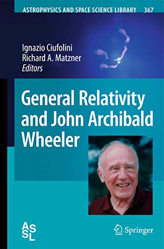 Stock image for General Relativity and John Archibald Wheeler (Astrophysics and Space Science Library (367)) for sale by MostlyAcademic
