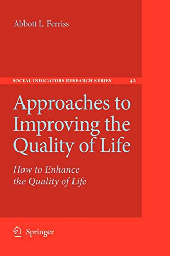 Beispielbild fr Approaches to Improving the Quality of Life: How to Enhance the Quality of Life (Social Indicators Research Series, 42) zum Verkauf von Mispah books