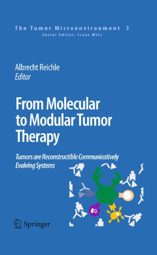 9789400733237: From Molecular to Modular Tumor Therapy: : Tumors are Reconstructible Communicatively Evolving Systems: 3 (The Tumor Microenvironment)