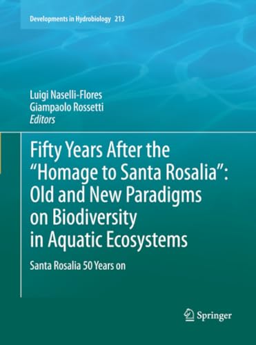 9789400733343: Fifty Years After the "Homage to Santa Rosalia": Old and New Paradigms on Biodiversity in Aquatic Ecosystems: Santa Rosalia 50 Years on