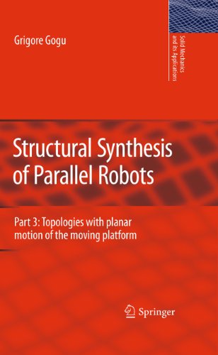 9789400733411: Structural Synthesis of Parallel Robots: Part 3: Topologies with Planar Motion of the Moving Platform (Solid Mechanics and Its Applications, 173)