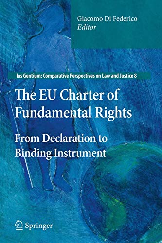 Beispielbild fr The EU Charter of Fundamental Rights: From Declaration to Binding Instrument (Ius Gentium: Comparative Perspectives on Law and Justice, 8) zum Verkauf von Lucky's Textbooks