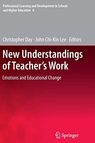 9789400735514: New Understandings of Teacher's Work: Emotions and Educational Change: 6 (Professional Learning and Development in Schools and Higher Education, 6)