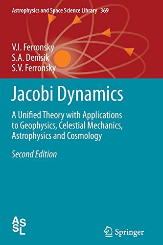 9789400735873: Jacobi Dynamics: A Unified Theory with Applications to Geophysics, Celestial Mechanics, Astrophysics and Cosmology: 369 (Astrophysics and Space Science Library)