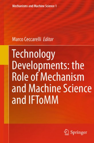Technology Developments the Role of Mechanism and Machine Science and IFToMM 1 Mechanisms and Machine Science - Marco Ceccarelli