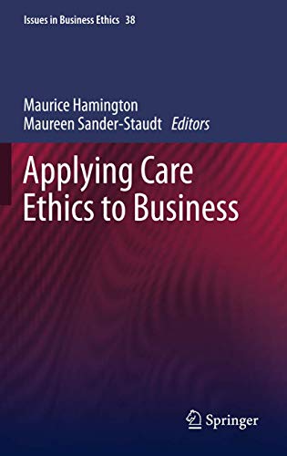 Beispielbild fr Applying Care Ethics to Business (Issues in Business Ethics, 34) zum Verkauf von Lucky's Textbooks
