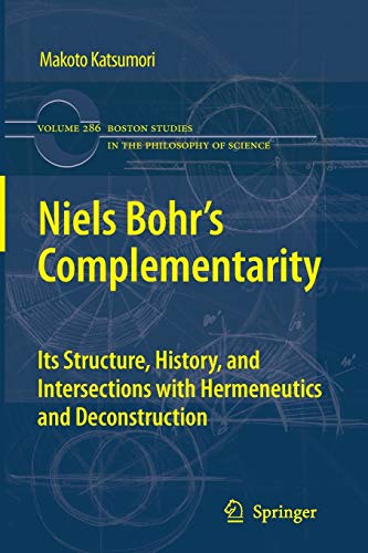 9789400737334: Niels Bohr's Complementarity: Its Structure, History, and Intersections with Hermeneutics and Deconstruction: 286