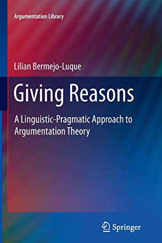 9789400737846: Giving Reasons: A Linguistic-Pragmatic Approach to Argumentation Theory