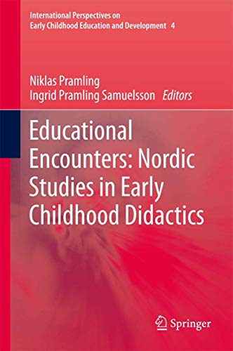 9789400737877: Educational Encounters: Nordic Studies in Early Childhood Didactics: Nordic Studies in Early Childhood Didactics (International Perspectives on Early Childhood Education and Development): 4